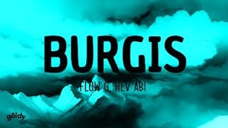 BURGIS  Flow G x Hev Abi Music lyrics [upl. by Pritchard246]