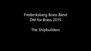 Frederiksberg Brass band  The Shipbuilders [upl. by Ibloc]