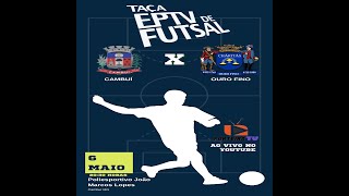 TAÇA EPTV DE FUTSAL  CAMBUÍ X OURO FINO AO VIVO COM IMAGENS [upl. by Olympias368]