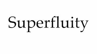 How to Pronounce Superfluity [upl. by Snook]