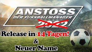 ANSTOSS 2022 NEWS ⚽ NEUER NAME amp EARLY ACCESS RELEASE IN 14 TAGEN ⚽  Deutsch [upl. by Marilla]