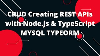 TypeScript with Nodejs 17 Nodejs Express  TypeORM  MYSQL CRUD Rest API [upl. by Stanfield]