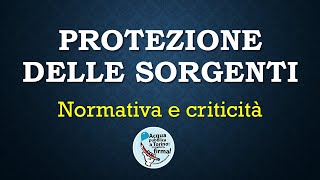 Protezione delle sorgenti normativa e criticità [upl. by Tobin]