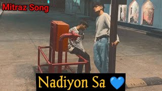 Mitraz  Nadiyon Sa 💙 New Version Song   Mitraz Nadiyon Sa 💙 song [upl. by Mauralia]