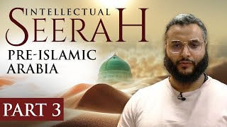 Intellectual Seerah  Part 3  PreIslamic Arabia [upl. by Norina848]