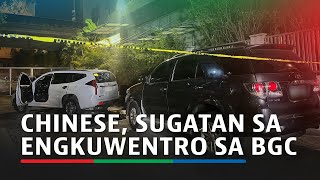 Chinese sugatan sa engkuwentro sa BGC ilang sasakyan nadamay  ABSCBN News [upl. by Lauber]