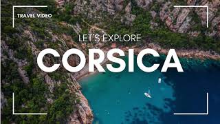 Breathtaking Views of Corsica  4K Corsica Travel Video  Corsica France [upl. by Enrobialc]