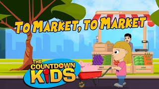 To Market To Market  The Countdown Kids  Kids Songs amp Nursery Rhymes  Lyric Video [upl. by Kcirdes]