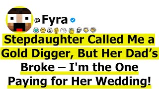 Stepdaughter Called Me a Gold Digger But Her Dad’s Broke – Im the One Paying for Her Wedding [upl. by Mylo915]