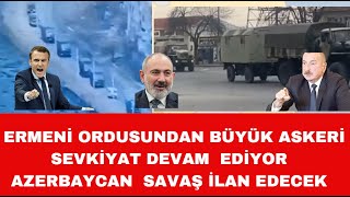 ERMENİ ORDUSUNDAN DEV SEVKİYAT AZERBAYCAN SAVAŞ İLAN EDECEK [upl. by Rosenwald]