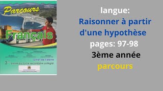 langueRaisonner à partir dune hypothèse  pages 9798  3ème année parcours [upl. by Asum]