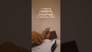 Blues scale Improvisation Sad but not true  15 guitar blues music improvisation [upl. by Araiek]