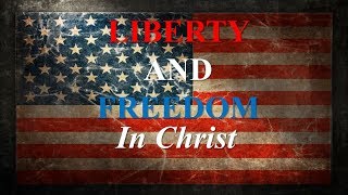 Sermon 052718 Liberty and Freedom in Christ  Audio Sermon [upl. by Euqinahc]