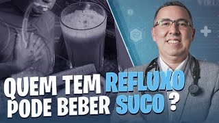 Quem tem REFLUXO gastroesofágico pode tomar suco Médico Pneumologista responde [upl. by Adil]