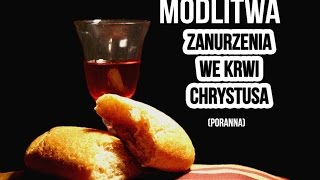 Modlitwa zanurzenia we Krwi Chrystusa poranna [upl. by Viviyan]