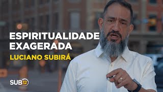 Luciano Subirá  ESPIRITUALIDADE EXAGERADA  SUB12 [upl. by Annoled]