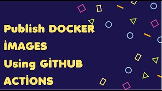 GitHub  0017  GitHub Actions  Publish Docker Image to DockerHub [upl. by Leirraj368]