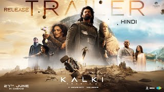 Kalki 2898 AD Release Trailer  Hindi  Prabhas  Amitabh  Kamal Haasan  Deepika  Nag Ashwin [upl. by Llennej511]