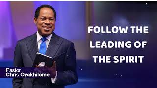 FOLLOW THE LEADING OF THE SPIRIT  Pastor Chris Oyakhilome [upl. by Edieh981]