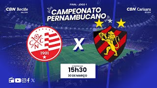 NÁUTICO 0 X 2 SPORT AO VIVO  FINAL 1 CAMPEONATO PERNAMBUCANO  Futebol Globo CBN [upl. by Wake392]