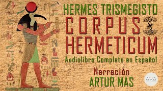 Hermes Trismegisto  Corpus Hermeticum Audiolibro Completo en Español quotVoz Real Humanaquot [upl. by Ivo]