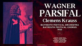 Wagner  Parsifal  Remastered Ctrc Clemens Krauss Bayreuth Festival Orchestra amp Chorus 1953 [upl. by Anitsirt416]