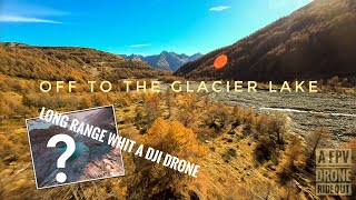 Long Rang whit a Dji Drone Searching for the glacial lake  Dji FpV Switzerland  No FccHack [upl. by Reede]