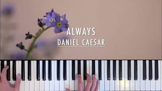 Daniel Caesar  Always  Piano Cover [upl. by Malvia785]