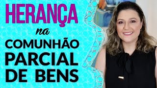 COMUNHÃO PARCIAL DE BENS DÁ DIREITO À HERANÇA Casamento e união estável seguem a mesma regra [upl. by Harbert]