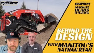 Manitous Nathan Ryan Takes You Behind the Design of the Companys Latest Skid Steers and CTLs [upl. by Bascomb]