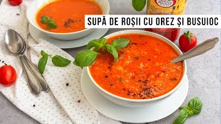 🍅 SUPĂ DE ROȘII cu orez si busuioc 🌿 Rețeta delicioasă în orice anotimp [upl. by Oriane827]