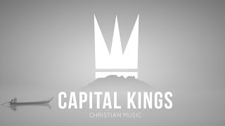 Capital Kings  СОВРЕМЕННАЯ ХРИСТИАНСКАЯ МУЗЫКА [upl. by Siuol11]