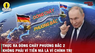 VÌ SAO NGA QUYẾT XÂY DÒNG CHẢY PHƯƠNG BẮC 2 TẤT CẢ NHẰM LOẠI MỸ RA KHỎI CHÂU ÂU [upl. by Leland]