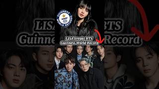 LISA breaks BTS Guinness World Record  kpop blackpink bts lisa kpopedits shorts [upl. by Arag458]