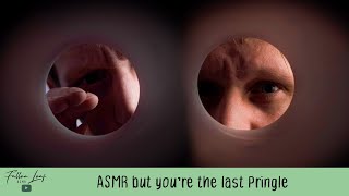 ASMR but youre the last Pringle [upl. by Haidabez]