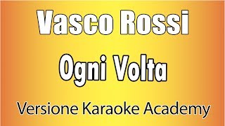 Vasco Rossi  Ogni Volta Versione Karaoke Academy Italia [upl. by Bonacci394]