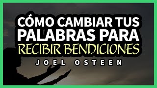 Cómo Cambiar tus Palabras para Recibir Bendiciones  Joel Osteen [upl. by Svoboda]