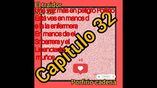 el traidor capitulo 32 Porfirio cadena [upl. by Gregoire777]