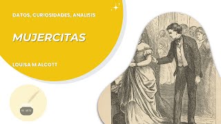 MUJERCITAS  DATOS Y ANALISIS  GUIA DE ESTUDIO  LOUISA MAY ALCOTT [upl. by Harwell186]