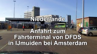 Anfahrt zum Terminal DFDS Amsterdam IJmuiden [upl. by Schenck]