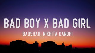 Badshah  Bad Boy x Bad Girl Lyrics Nikita Gandhi [upl. by Hoeg]