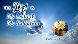 11424 The Lord is The Light and My Salvation Pastor David Featherstone [upl. by Odlareg]