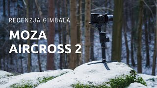 Moza Aircross 2  recenzja gimbala [upl. by Erdna]