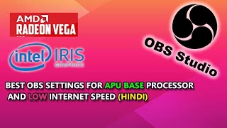 Best streaming settings for OBS studio HINDI AMD Vega and Intel Iris Processor [upl. by Nasia]