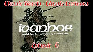 Ep 6 Classic Novels  Classic Cartoons quotIvanhoequot by Sir Walter Scott [upl. by Ahsirahc]