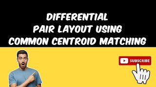 Differential Pair Layout using Common Centroid Matching Technique in TSMC 65nm PDK [upl. by Eidissac]