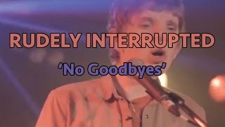 Rudely Interrupted  No Goodbyes Official Music Video [upl. by Justinn]