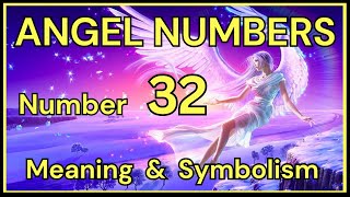 Angel Number 32 – Meaning and Symbolism 💕 [upl. by Chasse]