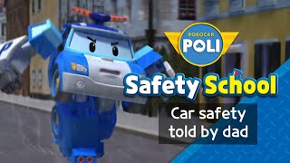 EP21 Car Safety told by Dad  Traffic Safety with POLI  Animation  Robocar POLI Safety School [upl. by Riella]