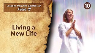 Sabbath Bible Lesson 10 Living a New Life  Lessons from the Epistles of Peter I [upl. by Christa376]